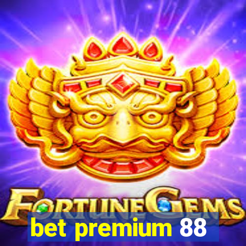 bet premium 88